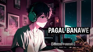 PAGAL BANAWE  SLOWED END REVERB   NEW TRENDING SONG Romani8630 [upl. by Mistrot860]