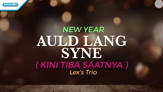 Kini Tiba Saatnya  Auld Lang Syne  Lagu Perpisahan Tahun Baru  Lexs Trio with lyric [upl. by Melville]