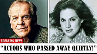 35 Actors Who Passed Away Without Us Realizing It [upl. by Hisbe]