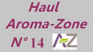 Haul Aroma Zone N°14 [upl. by Olia93]