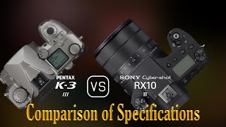 Pentax K3 Mark III vs Sony Cybershot RX10 IV A Comparison of Specifications [upl. by Kinnard]