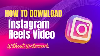 How To Download Instagram Reels Video Without Watermark  StepbyStep Guide 📲 [upl. by Harriman27]