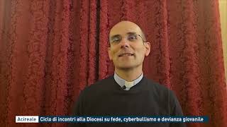 Acireale  Ciclo di incontri alla Diocesi su fede cyberbullismo e devianza giovanile [upl. by Charyl]