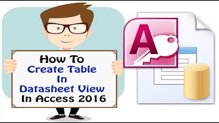 Video How To Create Table In Datasheet View Of Access 2016 [upl. by Devondra]