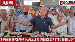 quotFormer Corporator Sham Lal Bassan urges swift disbursement of pension fundsquot [upl. by Atiekal]