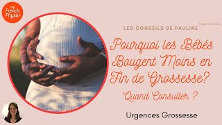 Urgence Grossesse Pourquoi les Bébés Bougent Moins en Fin de Grossesse Quand Consulter 45 [upl. by Lonergan]