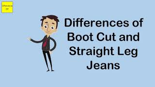 Differences of Boot Cut and Straight Leg Jeans [upl. by Tirrell403]