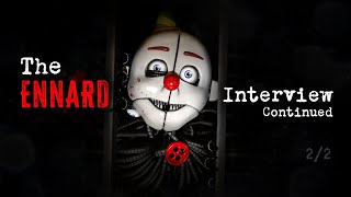 An Interview with Ennard Continued 22 [upl. by Dranel295]