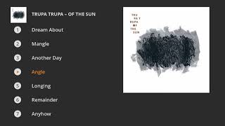 Trupa Trupa  Of the Sun Full Album Stream [upl. by Tierell600]