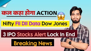 कल कहा होगा Action 🤔 Nifty • FIIDII Data ⚠️ Dow Jones 🔥 3 IPO • Stocks Alert ‼️ Breaking News [upl. by Nosna39]