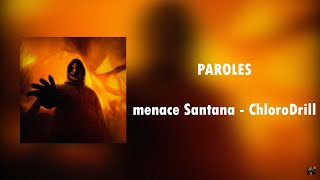 menace Santana  ChloroDrill  Paroles [upl. by Markowitz631]