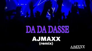 DA DA DASSE  remix AJMAX07 [upl. by Adian]