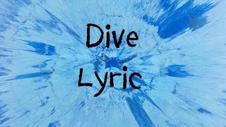 Dive  Ed Sheeran Lyric [upl. by Beichner]