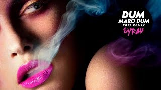 Dum Maro Dum  2017 Remix  DJ Syrah [upl. by Paradies248]