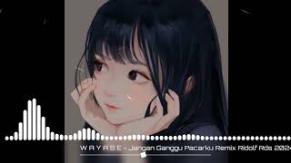 W A Y A S E  Jangan Ganggu Pacarku Remix RR Rds 2024 [upl. by Nivk141]