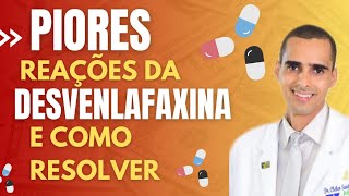 😱piores reações da DESVENLAFAXINA e o que fazer pra RESOLVER👍Dr Cleber Santana [upl. by Lartnom]