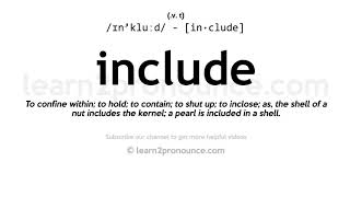 Pronunciation of Include  Definition of Include [upl. by Grous]