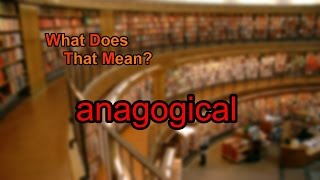 What does anagogical mean [upl. by Aseyt]