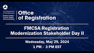 FMCSA’s Registration System Modernization Stakeholder Day 2  May 29 2024 [upl. by Tonl932]