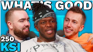 KSI RETURNS  250  Whats Good [upl. by Llen]