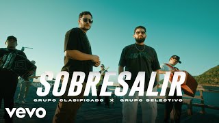 Grupo Clasificado Grupo Selectivo  Sobresalir Video Oficial [upl. by Genevra289]