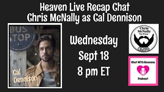 Chris McNally Live Recap Chat  Cal in Heaven [upl. by Anilyx14]