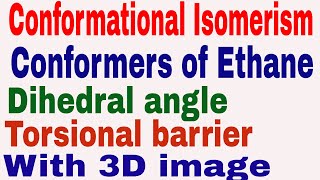 Conformational Isomerism  Conformers  Conformers of Ethane  Dihedral angle  Torsional barrier [upl. by Anomar]