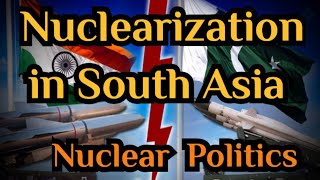 Nuclear Politics in South Asia The nuclearization of South Asia Nuclear Program of India Pakistan [upl. by Akemrehs]