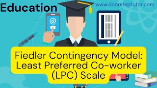 Fiedler Contingency Model Least Preferred Coworker LPC Scale  management  Education [upl. by Yorgo843]