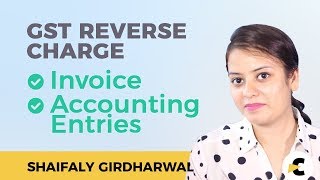 GST Reverse Charge  Invoice and Accounting Entries in hindi Explained by Shaifaly Girdharwal [upl. by Firestone]