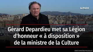 Gérard Depardieu met sa Légion dhonneur « à disposition » de la ministre de la Culture [upl. by Martita]