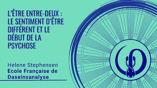 L’être entredeux  Le sentiment d’être différent et le début de la psychose [upl. by Forester123]