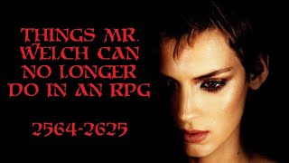 Things Mr Welch Can No Longer Do in an RPG 25642625 [upl. by Janean]