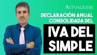 Declaración anual consolidada del IVA ¿cómo funciona en el SIMPLE [upl. by Harrat]