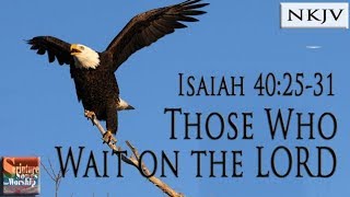 Isaiah 402531 Song NKJV quotThose Who Wait on the LORDquot Esther Mui [upl. by Arriec]