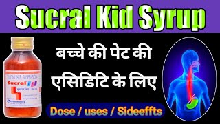 Sucral Kid Suspension  Sucralfate use in Kids  बच्चे की गैस  एसिडिटी बदहाजमी की बेस्ट सिरप [upl. by Eibbil]