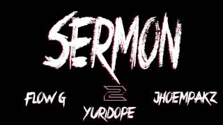 Sermon Pt2 By Flow G  Yuridope amp Jhoempakz [upl. by Buckley]