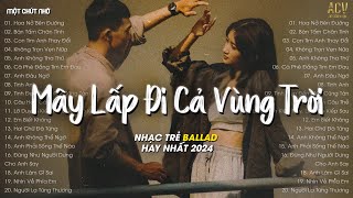 Hoa Nở Bên Đường  Mây Lấp Đi Cả Vùng Trời Chói Nắng Hay Lâu Lâu Em Quên Gọi Nhầm Tên Anh Đi [upl. by Brnaby]