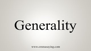 How To Say Generality [upl. by Pope]