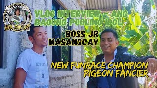 Vlog Interview  Ang Bagong Pooling Idol at New Funrace Champion Pigeon Fancier  quotJR MASANGCAYquot [upl. by Field]