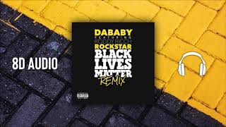 DaBaby feat Roddy Ricch  ROCKSTAR BLM Remix 8D Audio [upl. by Iret807]