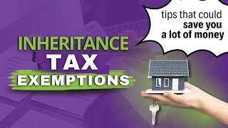 How to Use Inheritance Tax Exemptions to Your Advantage [upl. by Eniretac]