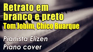 Retrato em Branco e Preto  Tom Jobim Chico Buarque Piano Cover [upl. by Lena608]