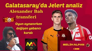 Galatasarayın Jelert transferi nasıl 14 yabancılı sistemin sırrı ne Bah gelişmesi [upl. by Aihppa604]