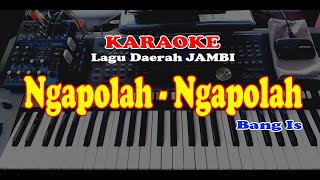 Lagu Daerah Jambi BANG IS  NGAPOLAH NGAPOLAH  KARAOKE [upl. by Laise]