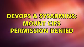 DevOps amp SysAdmins mount cifs permission denied [upl. by Kcinom]