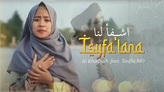 Isyfalana اشفأ لنا  Ai Khodijah amp Taufiq MD Music Video TMD Media Religi [upl. by Rodenhouse]