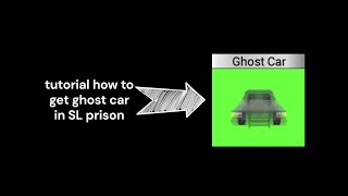 tutorial how to get ghost car in SL prison [upl. by Ahsienahs]