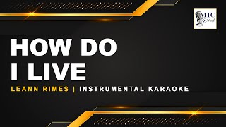 How Do I Live  LeAnn Rimes Instrumental Karaoke [upl. by Laucsap]