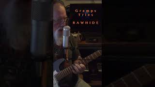 Gramps Tries  Rawhide Theme  Guitar Cover short [upl. by Ahseem279]